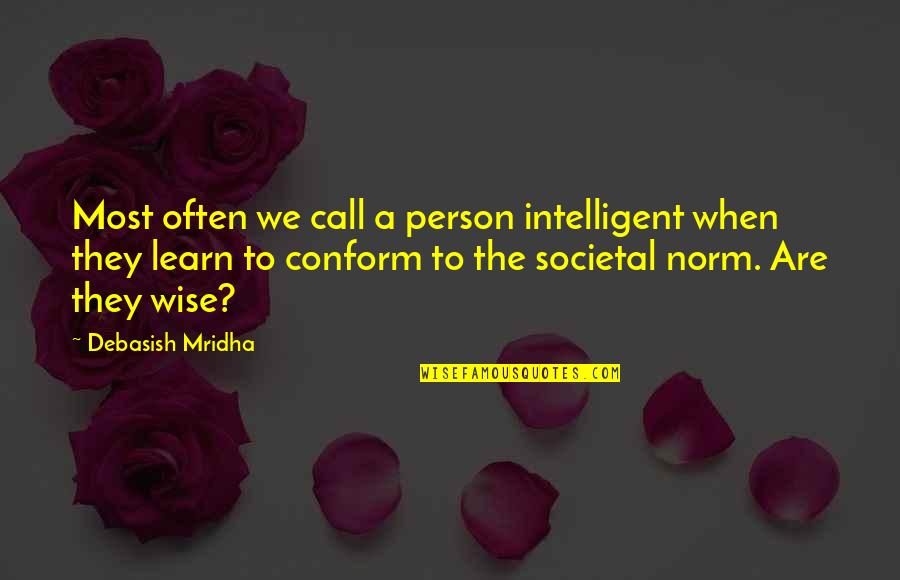 Pratz Ham Quotes By Debasish Mridha: Most often we call a person intelligent when Pratz Ham Quotes By Debasish Mridha: Most often we call a person intelligent when