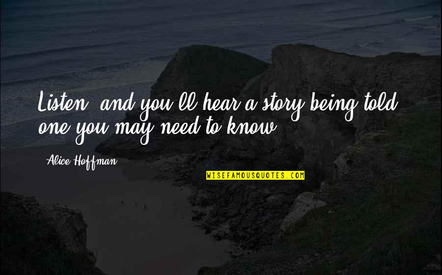 Pratz Quotes By Alice Hoffman: Listen, and you'll hear a story being told,