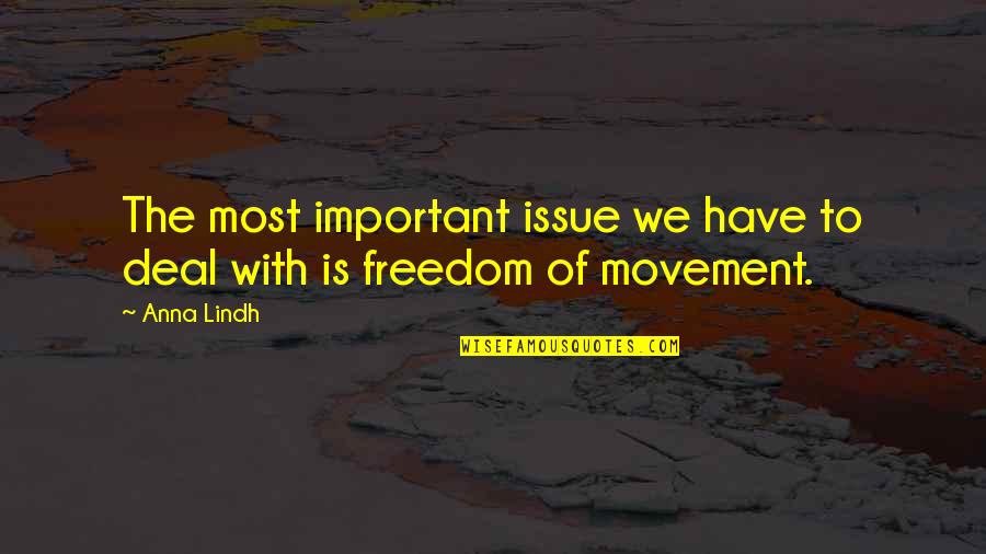 Pratz Quotes By Anna Lindh: The most important issue we have to deal
