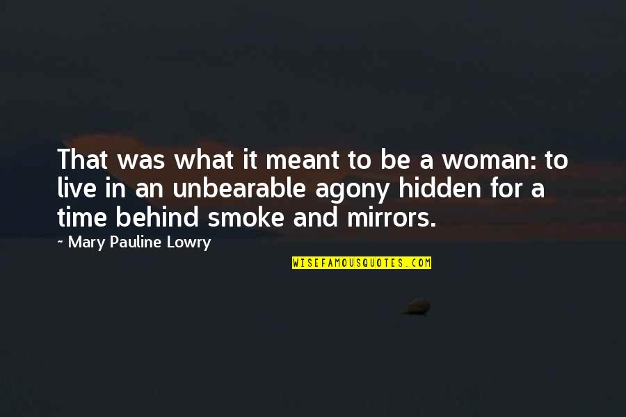 Prav M Quotes By Mary Pauline Lowry: That was what it meant to be a
