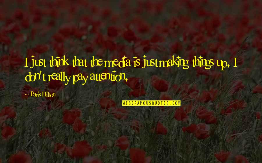 Pravdive Pribehy Quotes By Paris Hilton: I just think that the media is just