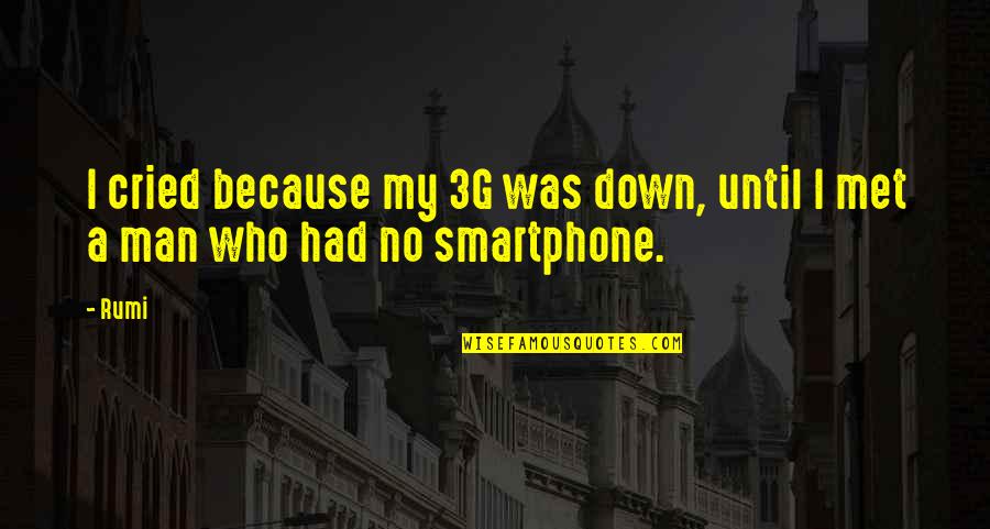 Praveen Kumar Pastor Quotes By Rumi: I cried because my 3G was down, until
