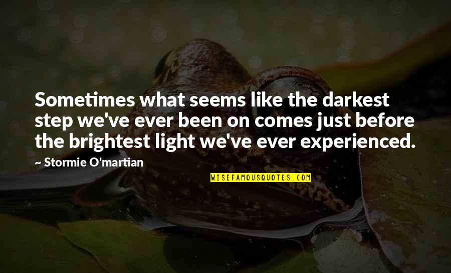 Pravesh Saraff Quotes By Stormie O'martian: Sometimes what seems like the darkest step we've Pravesh Saraff Quotes By Stormie O'martian: Sometimes what seems like the darkest step we've
