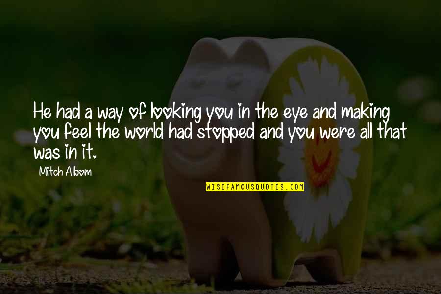 Pravila Igre Quotes By Mitch Albom: He had a way of looking you in Pravila Igre Quotes By Mitch Albom: He had a way of looking you in