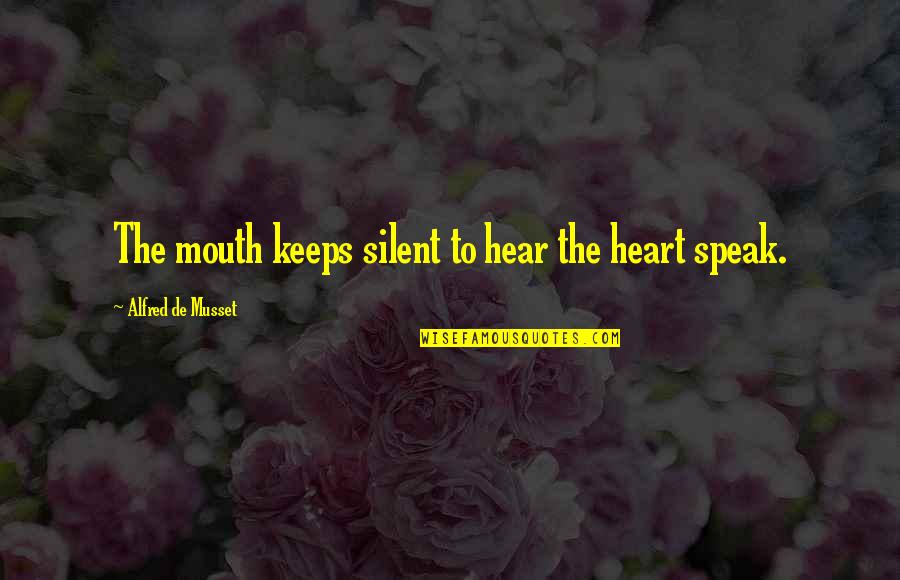 Pravila Tekst Quotes By Alfred De Musset: The mouth keeps silent to hear the heart