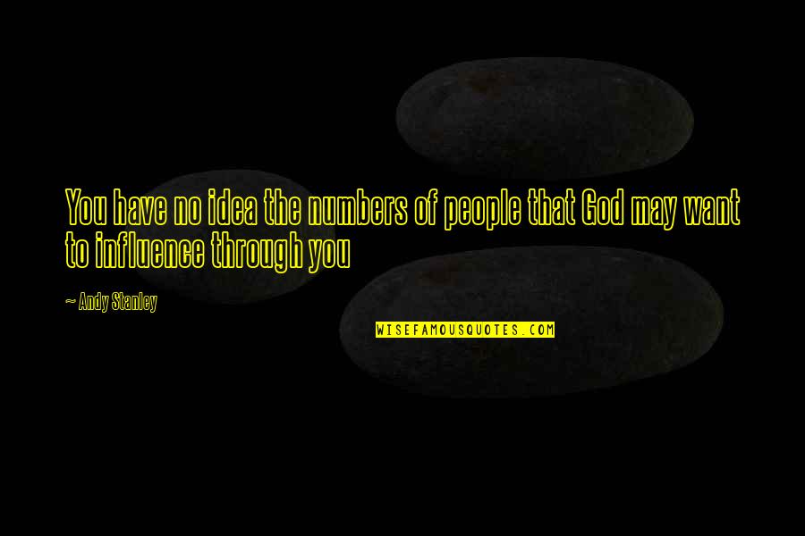 Prawat Laucharoen Quotes By Andy Stanley: You have no idea the numbers of people