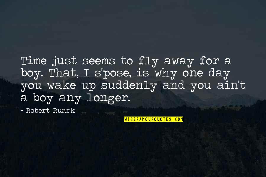 Prawathiya Quotes By Robert Ruark: Time just seems to fly away for a Prawathiya Quotes By Robert Ruark: Time just seems to fly away for a