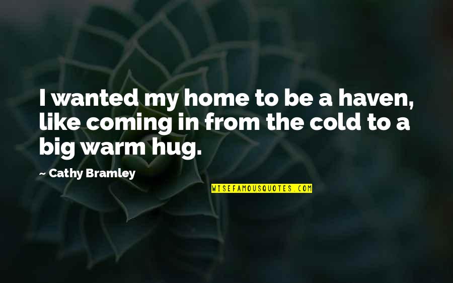 Prawdopodobnie Najlepsze Quotes By Cathy Bramley: I wanted my home to be a haven,