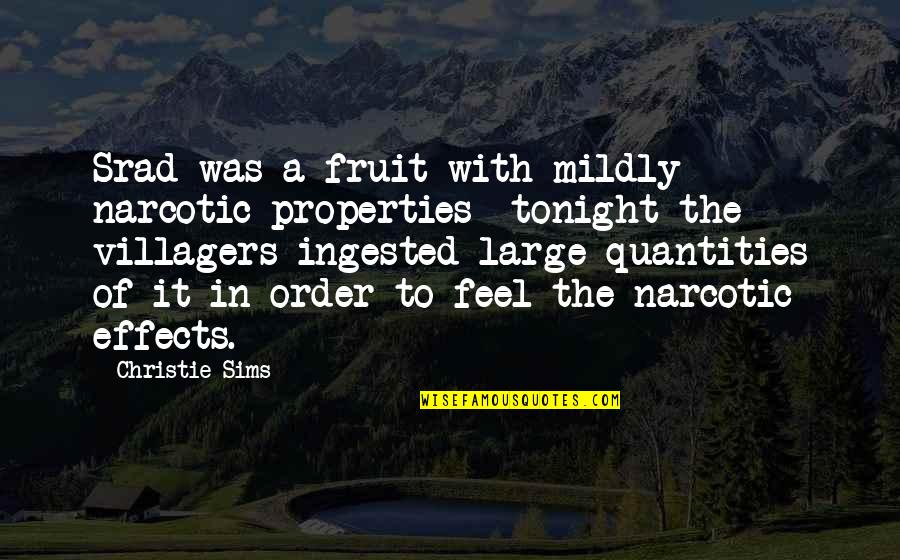 Praxeology In A Sentence Quotes By Christie Sims: Srad was a fruit with mildly narcotic properties- Praxeology In A Sentence Quotes By Christie Sims: Srad was a fruit with mildly narcotic properties-