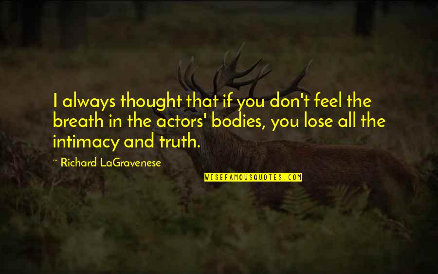 Praxiteles Pronunciation Quotes By Richard LaGravenese: I always thought that if you don't feel Praxiteles Pronunciation Quotes By Richard LaGravenese: I always thought that if you don't feel