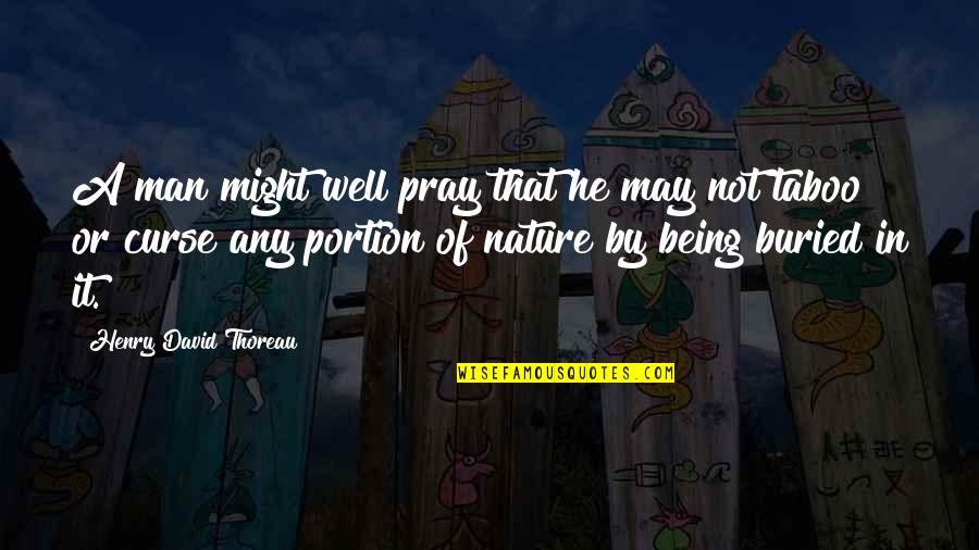 Pray All Is Well Quotes By Henry David Thoreau: A man might well pray that he may