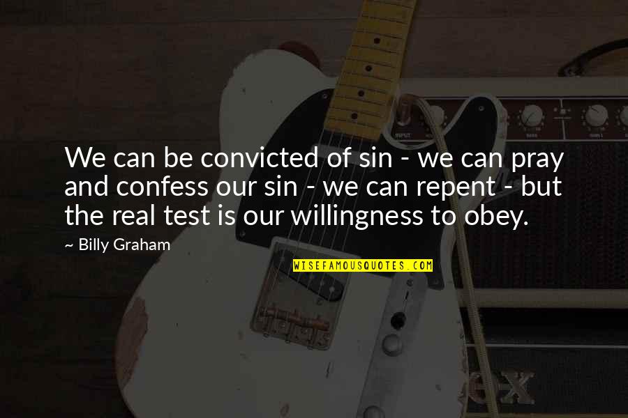 Pray And Obey Quotes By Billy Graham: We can be convicted of sin - we Pray And Obey Quotes By Billy Graham: We can be convicted of sin - we
