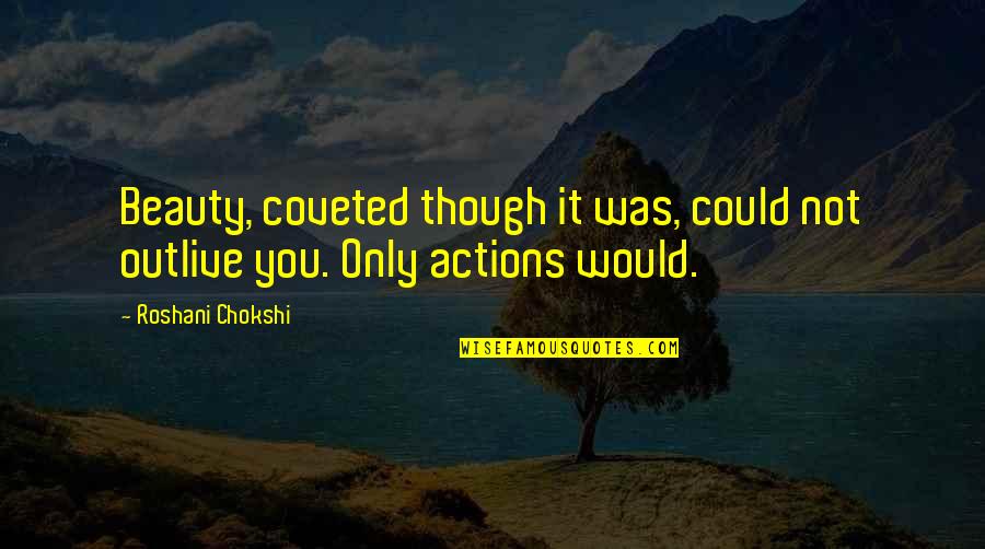 Pray Every Night Quotes By Roshani Chokshi: Beauty, coveted though it was, could not outlive