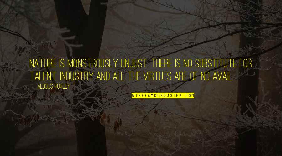 Pray For Afghanistan 2021 Quotes By Aldous Huxley: Nature is monstrously unjust. There is no substitute Pray For Afghanistan 2021 Quotes By Aldous Huxley: Nature is monstrously unjust. There is no substitute