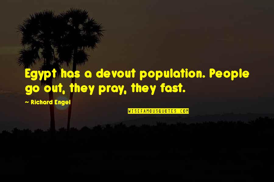 Pray For Egypt Quotes By Richard Engel: Egypt has a devout population. People go out,