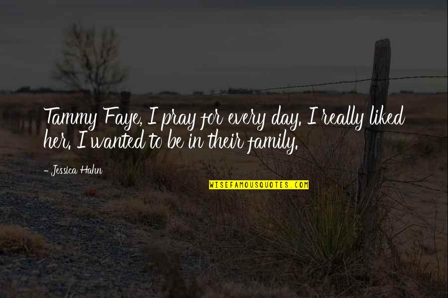 Pray For Our Family Quotes By Jessica Hahn: Tammy Faye, I pray for every day. I