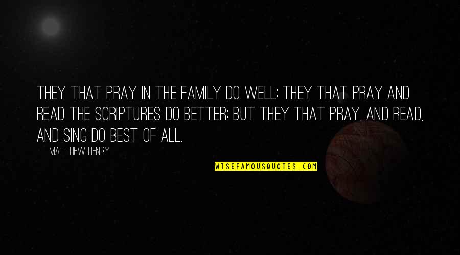 Pray For Our Family Quotes By Matthew Henry: They that pray in the family do well;