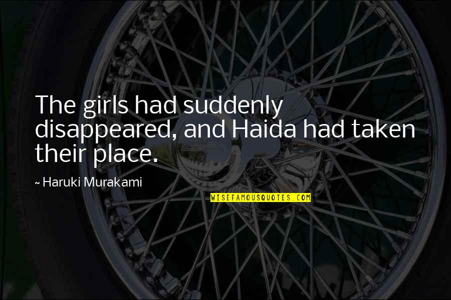 Pray For Our Military Quotes By Haruki Murakami: The girls had suddenly disappeared, and Haida had Pray For Our Military Quotes By Haruki Murakami: The girls had suddenly disappeared, and Haida had