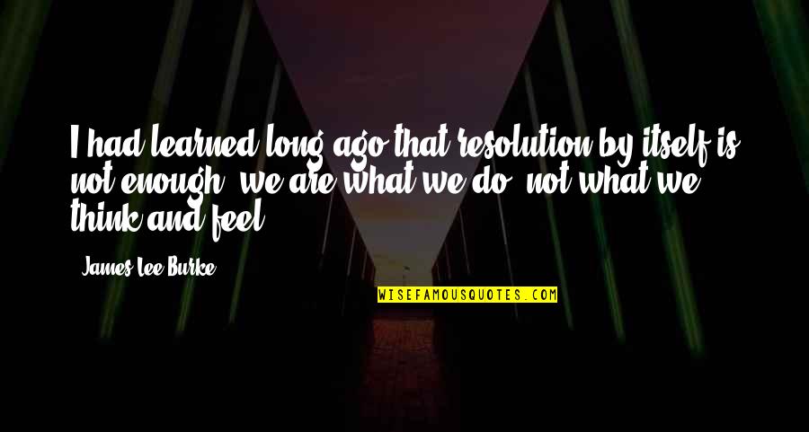 Pray For Someone Sick Quotes By James Lee Burke: I had learned long ago that resolution by