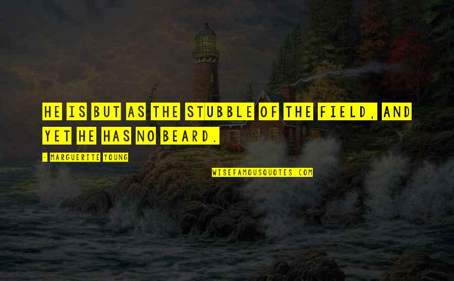 Pray For Sri Lanka Quotes By Marguerite Young: He is but as the stubble of the