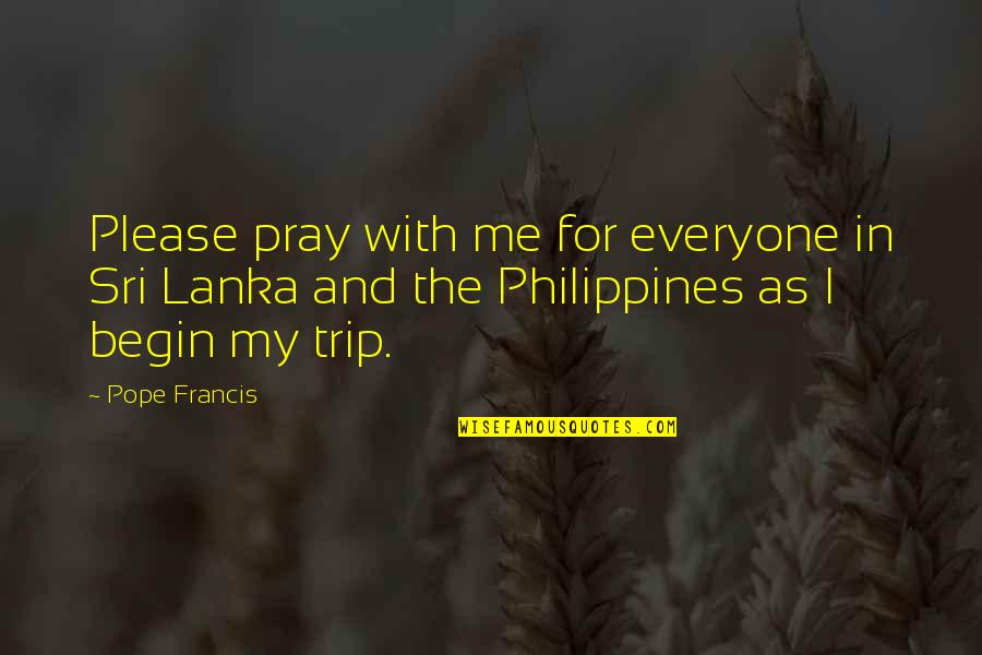 Pray For Sri Lanka Quotes By Pope Francis: Please pray with me for everyone in Sri
