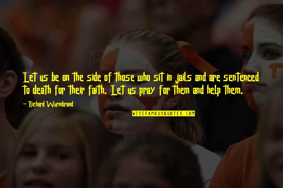 Pray For Those Quotes By Richard Wurmbrand: Let us be on the side of those Pray For Those Quotes By Richard Wurmbrand: Let us be on the side of those