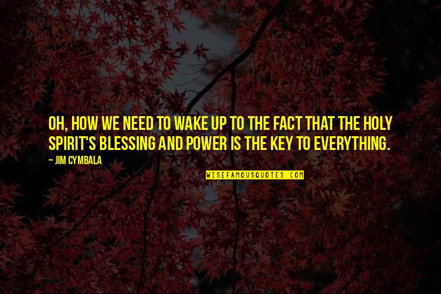 Pray Namaz Quotes By Jim Cymbala: Oh, how we need to wake up to
