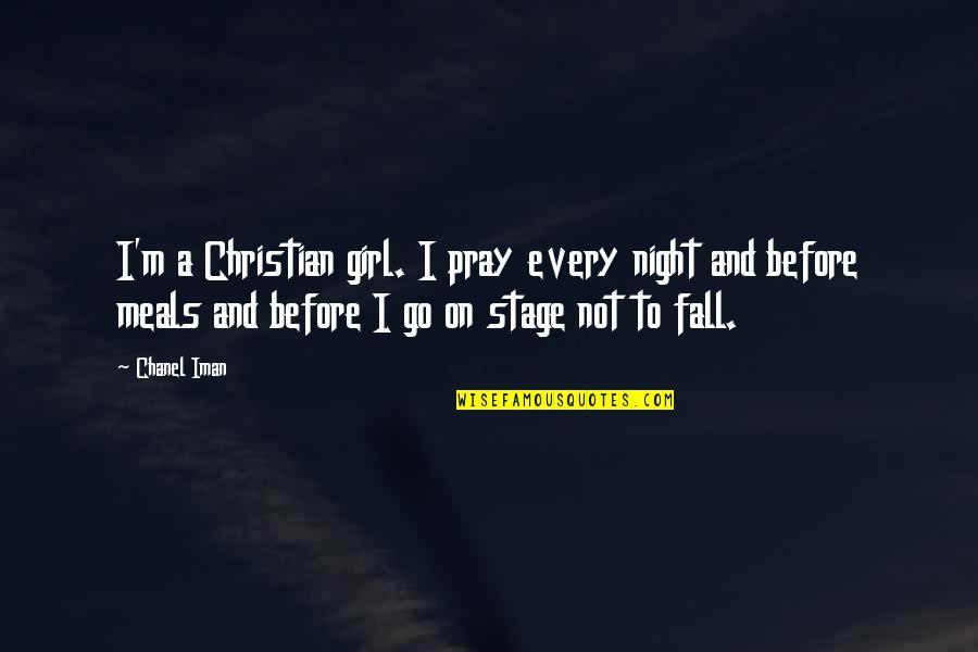 Pray Quotes By Chanel Iman: I'm a Christian girl. I pray every night