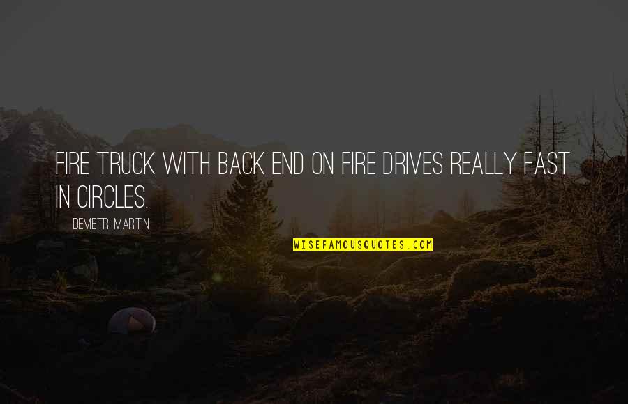 Pray The Devil Back To Hell Quotes By Demetri Martin: Fire truck with back end on fire drives