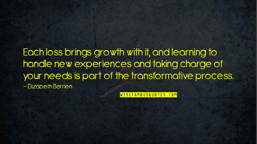 Pray To Get Better Quotes By Elizabeth Berrien: Each loss brings growth with it, and learning