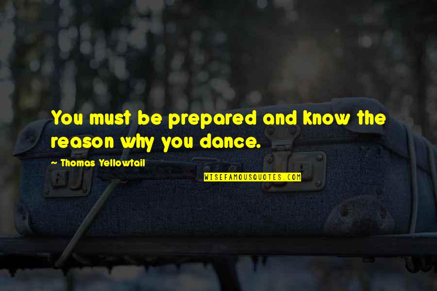 Praybeyt Benjamin 2 Quotes By Thomas Yellowtail: You must be prepared and know the reason