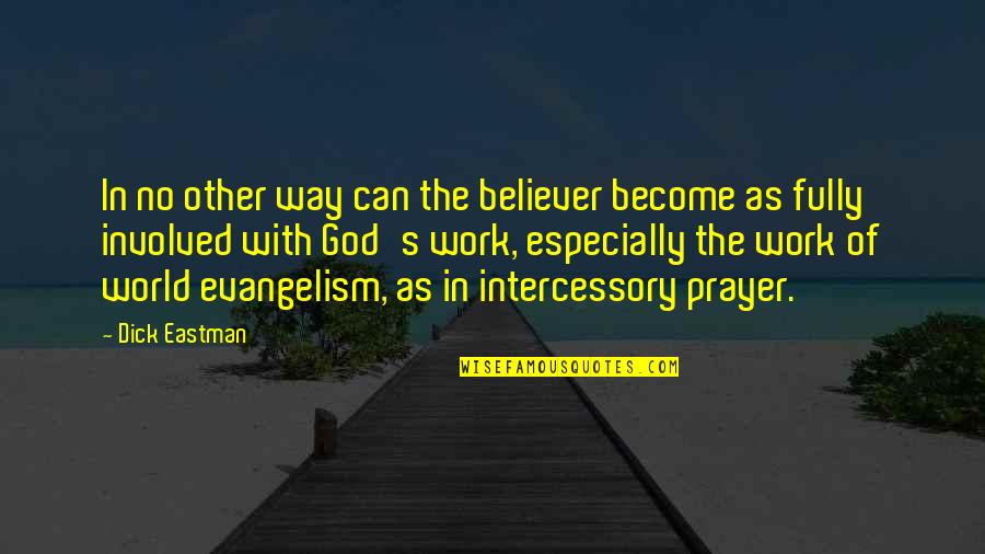 Prayer And Evangelism Quotes By Dick Eastman: In no other way can the believer become