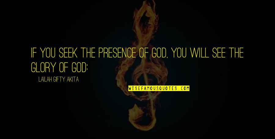 Prayer And Faith Quotes By Lailah Gifty Akita: If you seek the presence of God, you