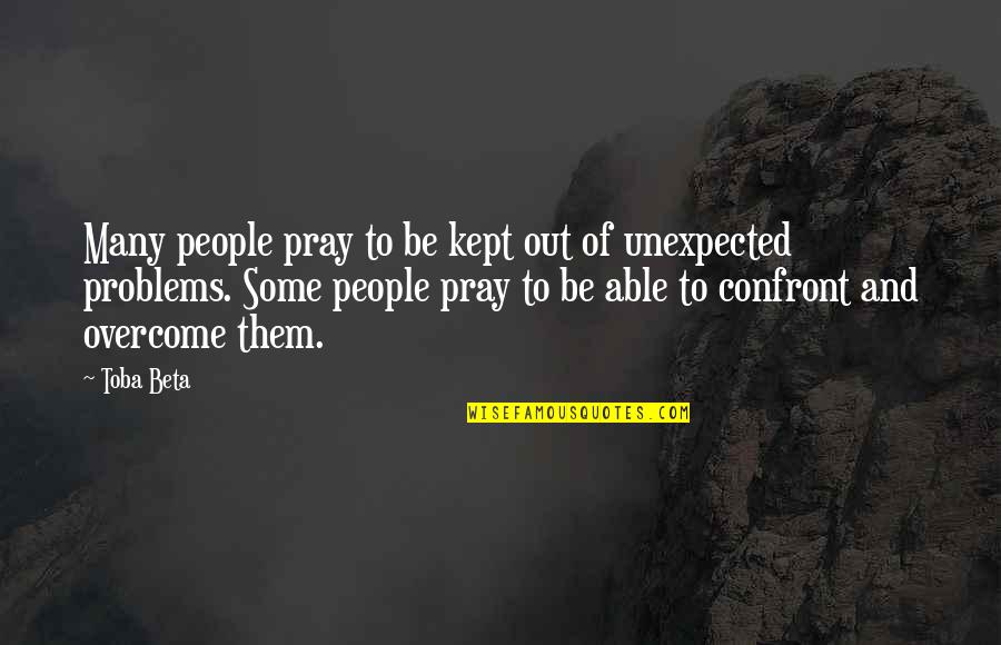 Prayer And Inspirational Quotes By Toba Beta: Many people pray to be kept out of