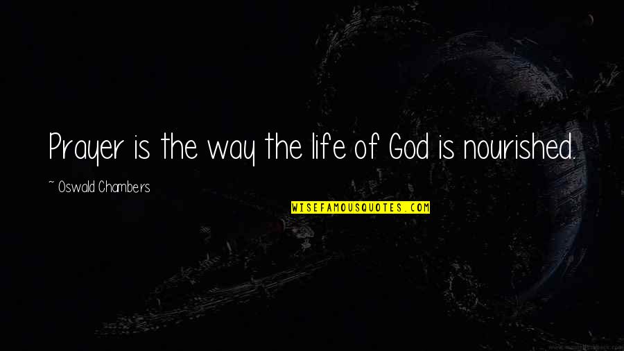 Prayer And Intercession Quotes By Oswald Chambers: Prayer is the way the life of God