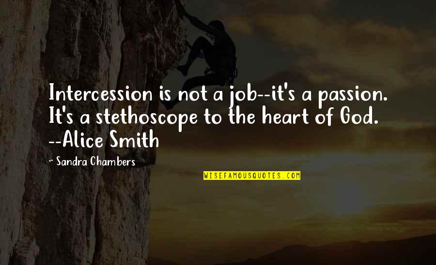 Prayer And Intercession Quotes By Sandra Chambers: Intercession is not a job--it's a passion. It's