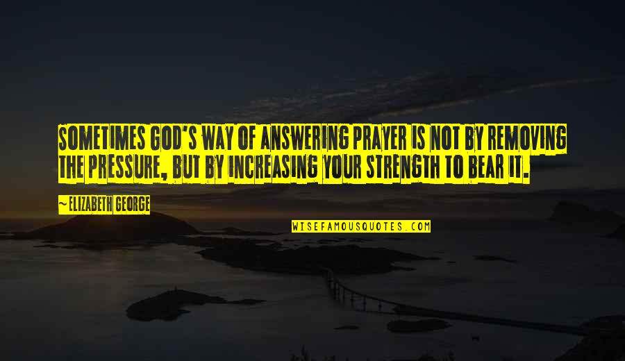 Prayer And Strength Quotes By Elizabeth George: Sometimes God's way of answering prayer is not