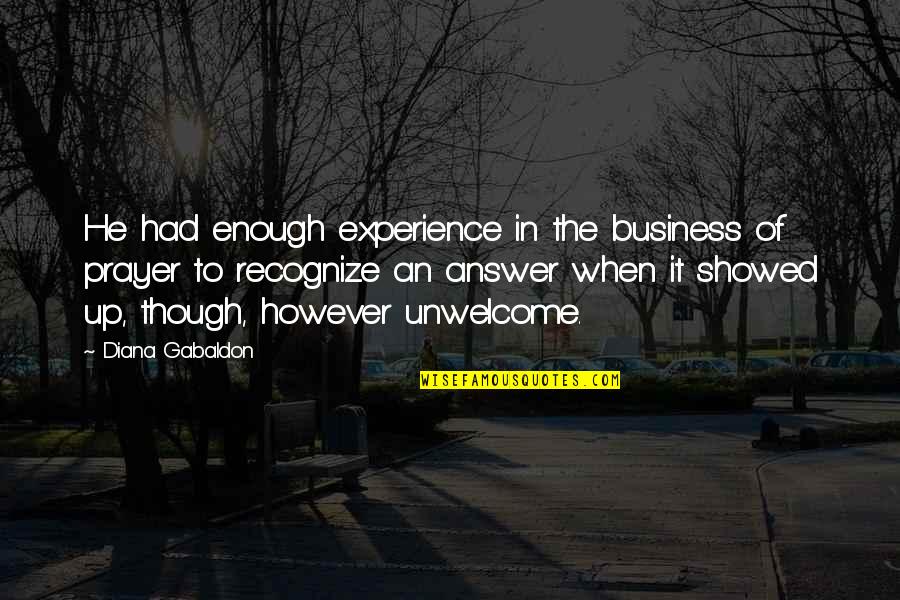 Prayer Answer Quotes By Diana Gabaldon: He had enough experience in the business of