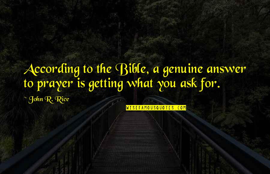 Prayer Answer Quotes By John R. Rice: According to the Bible, a genuine answer to