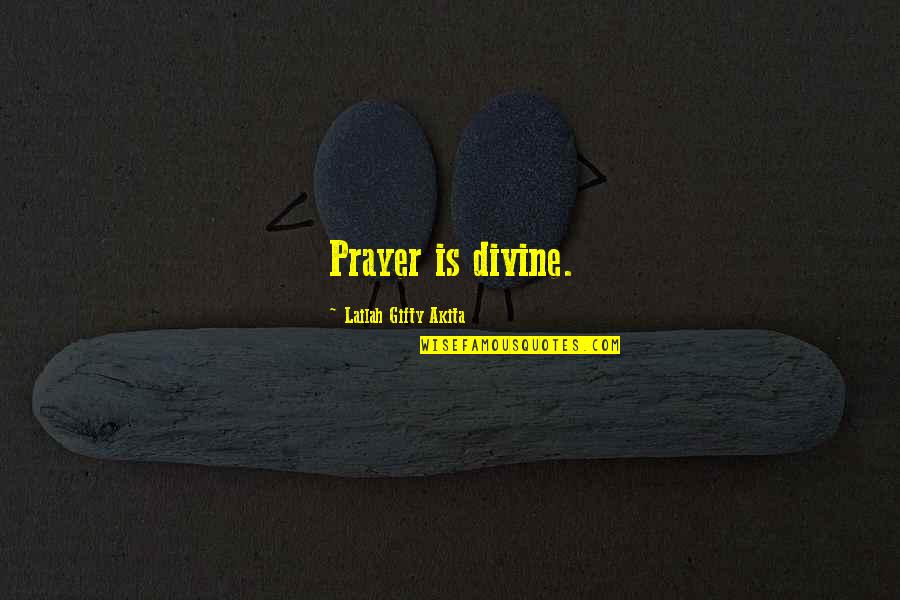 Prayer Answered Quotes By Lailah Gifty Akita: Prayer is divine.