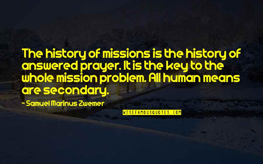 Prayer Answered Quotes By Samuel Marinus Zwemer: The history of missions is the history of