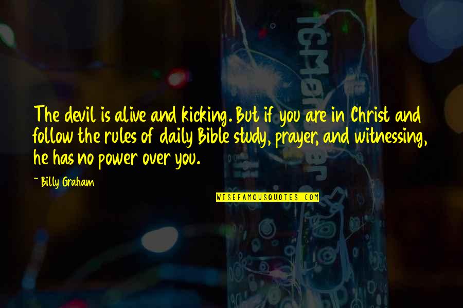 Prayer Bible Quotes By Billy Graham: The devil is alive and kicking. But if