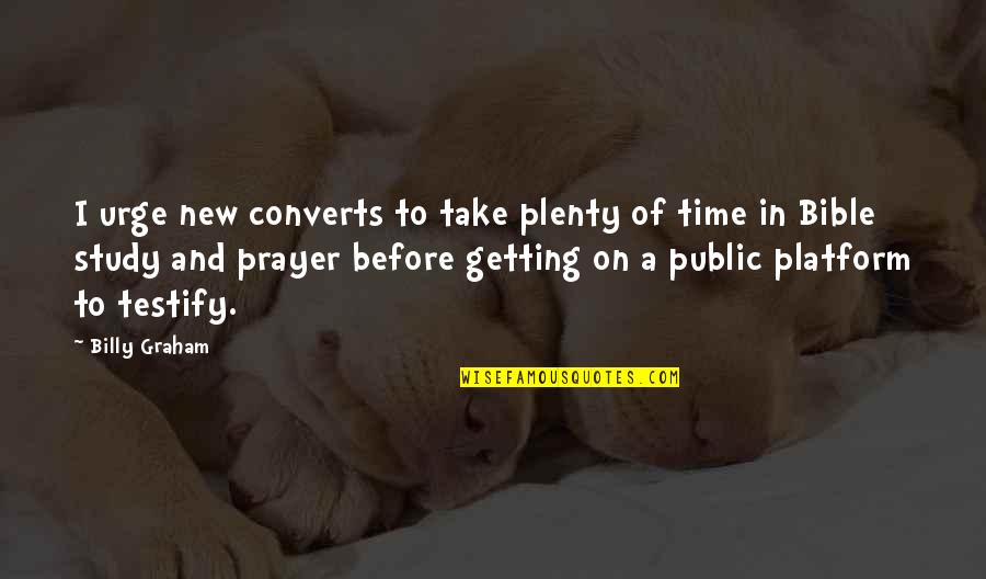 Prayer Billy Graham Quotes By Billy Graham: I urge new converts to take plenty of