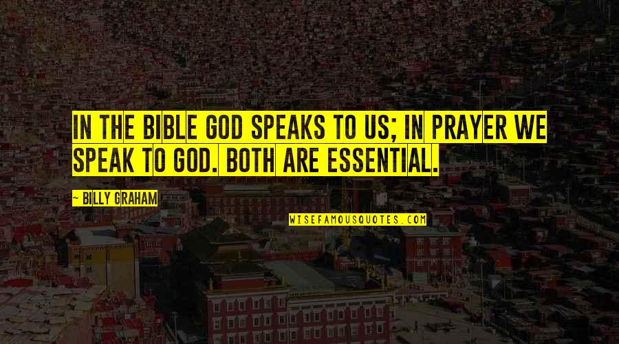 Prayer Billy Graham Quotes By Billy Graham: In the Bible God speaks to us; in