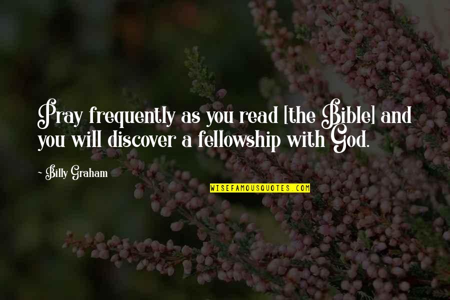 Prayer Billy Graham Quotes By Billy Graham: Pray frequently as you read [the Bible] and