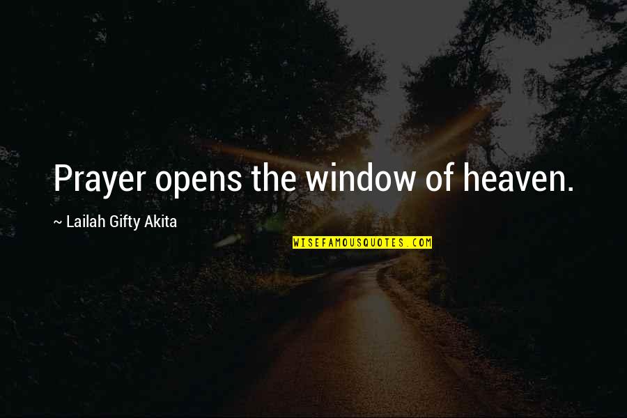 Prayer Christian Quotes By Lailah Gifty Akita: Prayer opens the window of heaven.