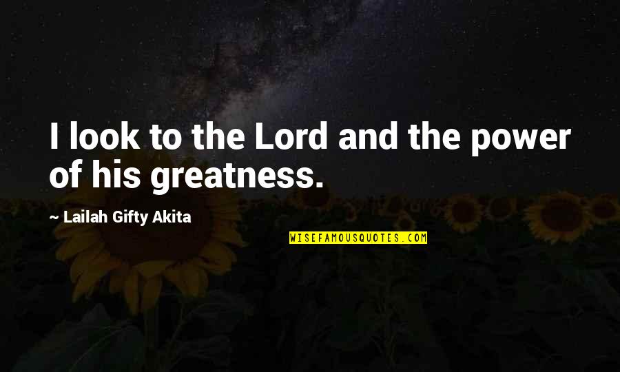 Prayer Christian Quotes By Lailah Gifty Akita: I look to the Lord and the power