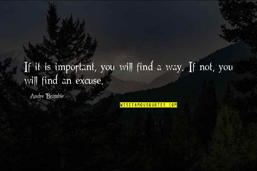 Prayer Dance Quotes By Andre Bramble: If it is important, you will find a