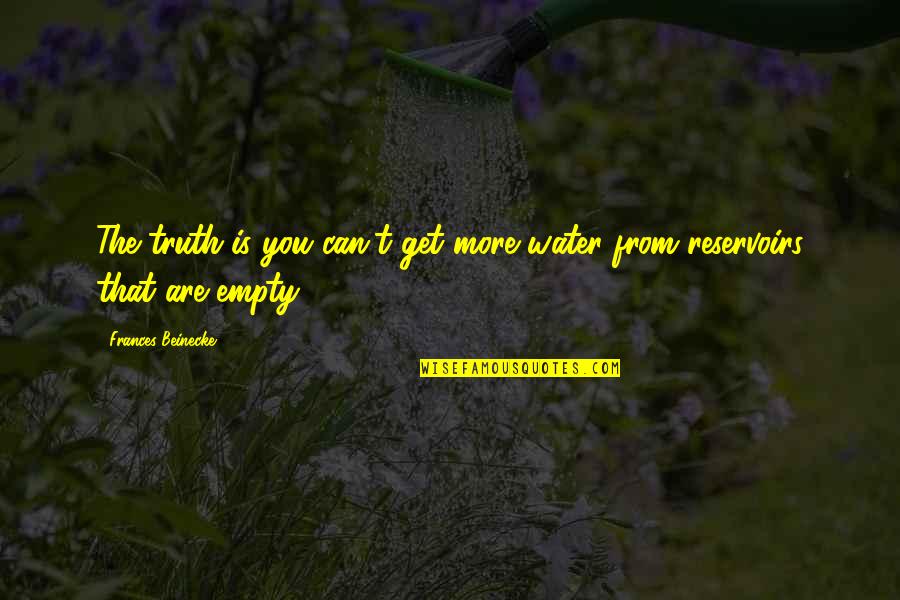 Prayer Evening Quotes By Frances Beinecke: The truth is you can't get more water Prayer Evening Quotes By Frances Beinecke: The truth is you can't get more water