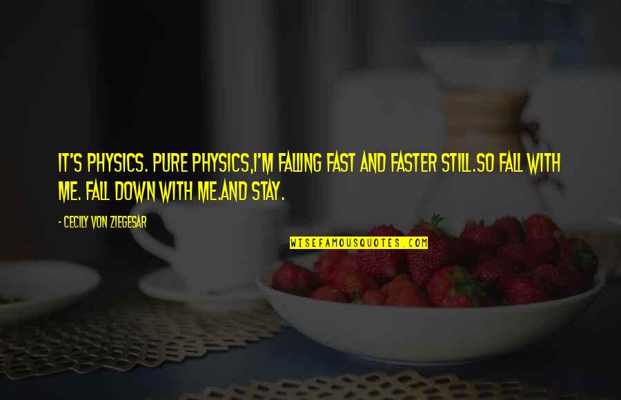 Prayer For Family Protection Quotes By Cecily Von Ziegesar: It's physics. Pure physics,I'm falling fast and faster